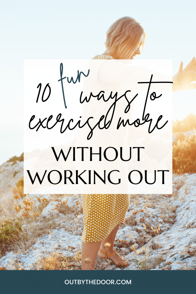 10 fun ways to exercise more without working out