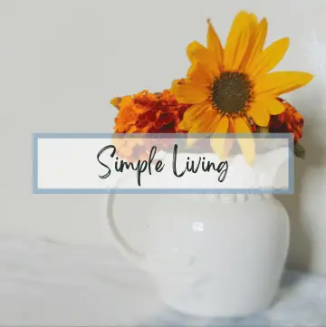 Simple living and 10 tips to simplify life